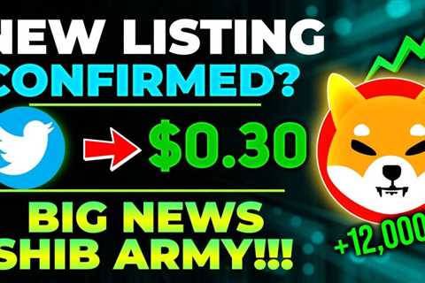 SHIBA INU COIN NEWS TODAY – HUGE NEWS!!! THIS NEW LISTING COULD SKYROCKET SHIB TO $0.30 IN..