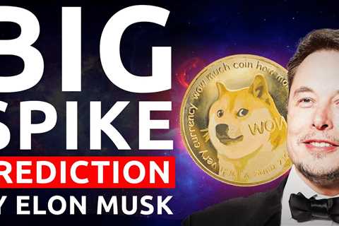 Dogecoin Big Spike Prediction Elon Musk | Dogecoin Price Prediction - DogeCoin Market News Now