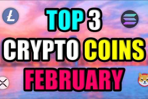 TOP 3 CRYPTO COINS WITH UNBELIEVABLE POTENTIAL IN FEBRUARY (FINAL CHANCE)