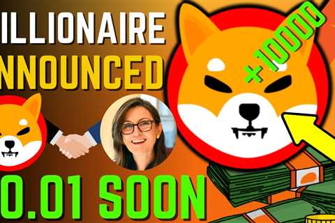 SHIBA INU COIN NEWS TODAY – MILLIONAIRE ANNOUNCED SHIBA WILL HIT $0.01! – PRICE PREDICTION UPDATED..