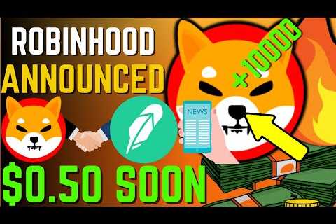 SHIBA INU COIN NEWS TODAY – UPDATE! ROBINHOOD LISTING SHIBA CONFIRMED! – PRICE PREDICTION UPDATED - ..