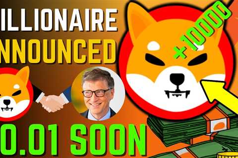 SHIBA INU COIN NEWS TODAY – MILLIONAIRE ANNOUNCED SHIBA WILL HIT $0.01! – PRICE PREDICTION UPDATED..