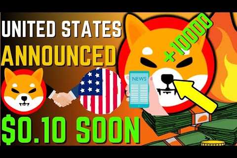 SHIBA INU COIN NEWS TODAY – EMERGENCY! USA ANNOUNCED SHIBA WILL HIT $0.10 – PRICE PREDICTION..