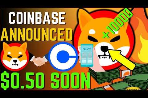 SHIBA INU COIN NEWS TODAY – UPDATE! COINBASE HINTS SHIBA WILL HIT $0.50! – PRICE PREDICTION UPDATED ..