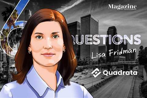 6 Questions for Lisa Fridman of Quadrata – Cointelegraph Magazine