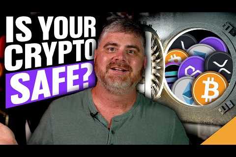 IS YOUR CRYPTO SAFE ANYWHERE? | PROTECT YOUR BITCOIN AND ETHEREUM