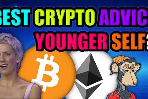 What Advice Would You Give Your Younger Self About Cryptocurrency? | Sarah Buxton