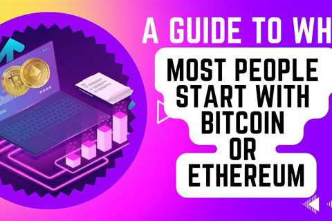 Most People Start With Bitcoin Or Ethereum