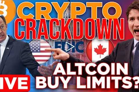 Crypto Crackdowns | Canada Altcoin Buy Limits + FDIC Deterring Crypto Banking