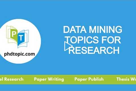 Data Mining Topics for Research | PhD Research Topics in Data Mining