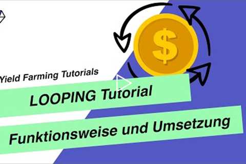 Yield Farming Kurz-TUTORIAL: Looping in DeFi erklärt - Funktionsweise und Umsetzung