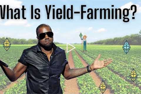 Trying To Understand Yield Farming | What Is Yield Farming