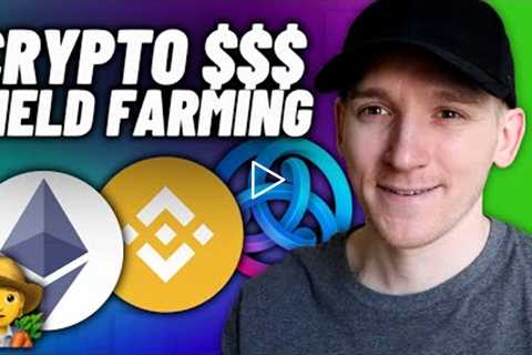 How to Yield Farm Cryptocurrency (BEST Strategies)