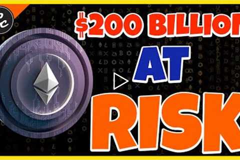 $200 billion at risk in Ethereum merge?