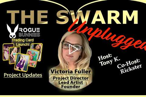 The Swarm Unplugged, Live Broadcast, Featuring “Victoria Fuller” Founder of Rogue Bunnies.