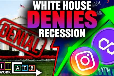 White House Denies Recession AGAIN (MATIC Makes Huge Gains)