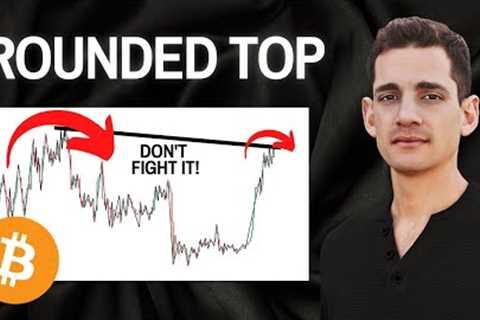 Rounded Top Signals Danger For Crypto; Bitcoin Disagrees!