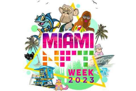 Miami NFT Week 2023: Get Ready For South Florida’s Biggest NFT Event!