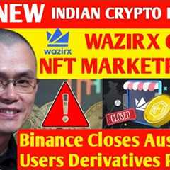 WAZIRX EXCHANGE CLOSED NFT MARKETPLACE🔥BINANCE CLOSE DERIVATIVE POSITION🔥CRYPTO NEWS TODAY..
