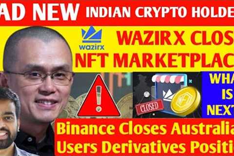 WAZIRX EXCHANGE CLOSED NFT MARKETPLACE🔥BINANCE CLOSE DERIVATIVE POSITION🔥CRYPTO NEWS TODAY..