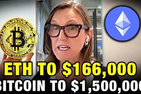 Ethereum To $166,000,  Bitcoin To $1.5 Million - Here''s WHY Cathie Wood Crypto Prediction