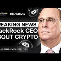 LIVE: BlackRock CEO Announces Major Crypto Move! This Speech Will Reshape the Crypto Industry!