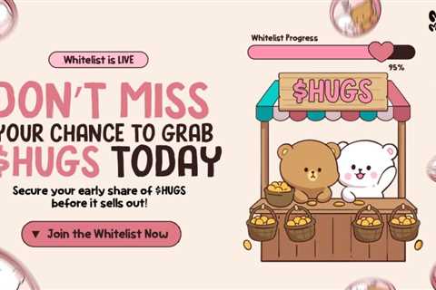 Blink and It’s Gone: The $HUGS Whitelist Is Almost Full!