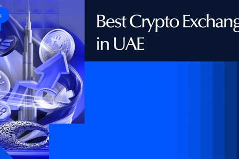 Best Crypto Exchange in UAE 2026: Top 10 Platforms Reviewed